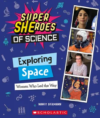 Explorando el espacio: Mujeres que abrieron camino (Superheróicas de la ciencia) - Exploring Space: Women Who Led the Way (Super Sheroes of Science)