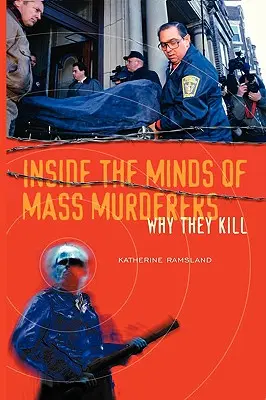 Dentro de la mente de los asesinos en serie: Por qué matan - Inside the Minds of Mass Murderers: Why They Kill