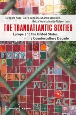 Los sesenta transatlánticos: Europa y Estados Unidos en la década de la contracultura - The Transatlantic Sixties: Europe and the United States in the Counterculture Decade