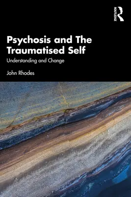 Psicosis y el yo traumatizado: comprensión y cambio - Psychosis and the Traumatised Self: Understanding and Change