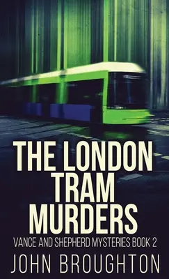 Los asesinatos del tranvía de Londres - The London Tram Murders