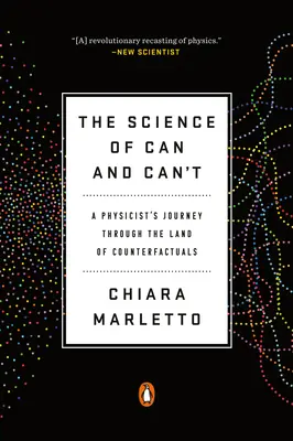 La ciencia de lo que se puede y lo que no se puede: El viaje de un físico por el país de los contrafácticos - The Science of Can and Can't: A Physicist's Journey Through the Land of Counterfactuals