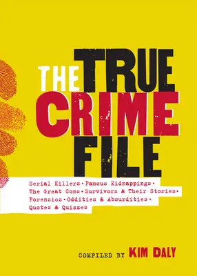 The True Crime File: Asesinatos en serie, secuestros famosos, grandes estafas, supervivientes y sus historias, medicina forense y mucho más - The True Crime File: Serial Killings, Famous Kidnappings, Great Cons, Survivors and Their Stories, Forensics, and More