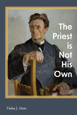 El sacerdote no es dueño de sí mismo - The Priest is Not His Own