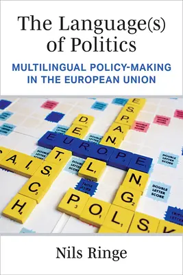 La(s) lengua(s) de la política: La formulación multilingüe de políticas en la Unión Europea - The Language(s) of Politics: Multilingual Policy-Making in the European Union