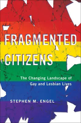 Ciudadanos fragmentados: El cambiante panorama de las vidas de gays y lesbianas - Fragmented Citizens: The Changing Landscape of Gay and Lesbian Lives