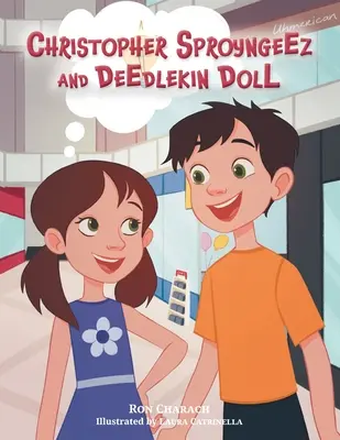 Christopher Sproyngeez y Deedlekin Doll - Christopher Sproyngeez and Deedlekin Doll