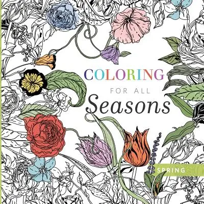 Colorear para todas las estaciones: Primavera - Coloring for All Seasons: Spring
