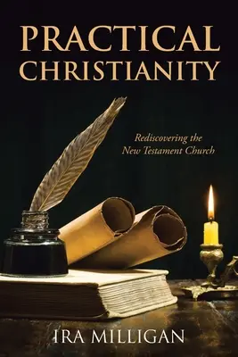 Cristianismo práctico: Redescubrir la Iglesia del Nuevo Testamento - Practical Christianity: Rediscovering the New Testament Church