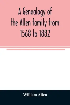 Genealogía de la familia Allen desde 1568 hasta 1882 - A genealogy of the Allen family from 1568 to 1882