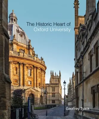 El corazón histórico de la Universidad de Oxford - The Historic Heart of Oxford University