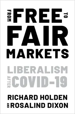 Del mercado libre al mercado justo: El liberalismo después de Covid - From Free to Fair Markets: Liberalism After Covid