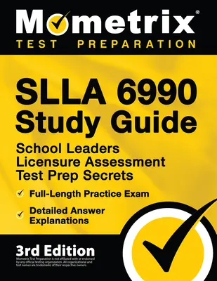 SLLA 6990 Study Guide - School Leaders Licensure Assessment Test Prep Secrets, Full-Length Practice Exam, Detailed Answer Explanations: [3ª Edición] - SLLA 6990 Study Guide - School Leaders Licensure Assessment Test Prep Secrets, Full-Length Practice Exam, Detailed Answer Explanations: [3rd Edition]