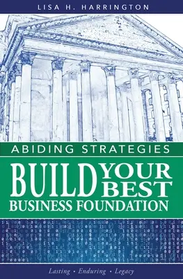 Estrategias permanentes: Construya su mejor base empresarial - Abiding Strategies: Build Your Best Business Foundation