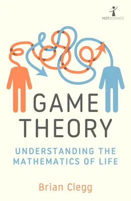 Teoría de juegos: Comprender las matemáticas de la vida - Game Theory: Understanding the Mathematics of Life