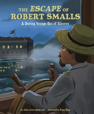 La fuga de Robert Smalls: Un audaz viaje para salir de la esclavitud - The Escape of Robert Smalls: A Daring Voyage Out of Slavery