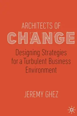 Arquitectos del cambio: Diseño de estrategias para un entorno empresarial turbulento - Architects of Change: Designing Strategies for a Turbulent Business Environment