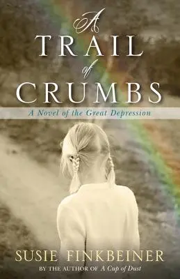 Un rastro de migajas: Una novela de la Gran Depresión - A Trail of Crumbs: A Novel of the Great Depression