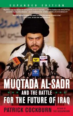 Muqtada Al-Sadr y la batalla por el futuro de Irak - Muqtada Al-Sadr and the Battle for the Future of Iraq