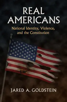 Americanos de verdad: Identidad nacional, violencia y Constitución - Real Americans: National Identity, Violence, and the Constitution