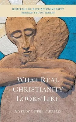 Cómo es el verdadero cristianismo: Un estudio de las parábolas - What Real Christianity Looks Like: A Study of the Parables