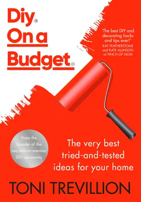 Bricolaje con poco presupuesto Las mejores ideas probadas para tu hogar - Diy. on a Budget.: The Very Best Tried-And-Tested Ideas for Your Home