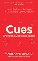 Cues - Domine el lenguaje secreto de la comunicación carismática - Cues - Master the Secret Language of Charismatic Communication