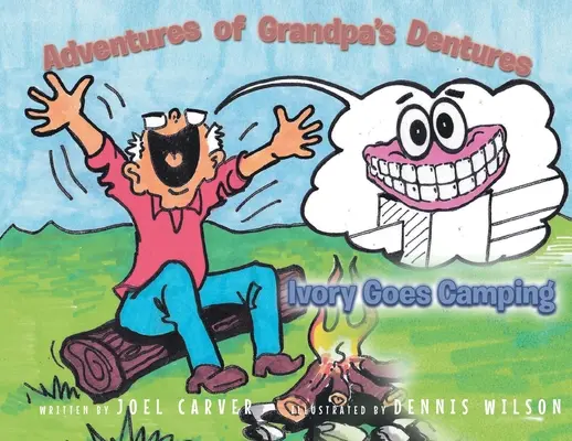 Las aventuras de la dentadura postiza del abuelo: Ivory se va de acampada - The Adventures Of Grandpa's Dentures: Ivory Goes Camping