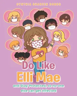 Haz como Elli Mae: protégete para que nadie más se infecte - Do like Elli Mae: and Stay Protected so no one else can get infected