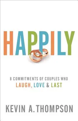 Felices: 8 compromisos de parejas que ríen, aman y duran - Happily: 8 Commitments of Couples Who Laugh, Love & Last