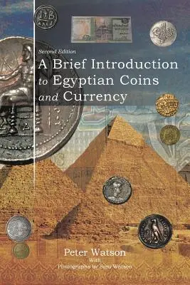 Breve introducción a la moneda egipcia: Segunda edición - A Brief Introduction to Egyptian Coins and Currency: Second Edition