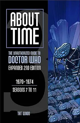 About Time 3: La guía no autorizada de Doctor Who (Temporadas 7 a 11) - About Time 3: The Unauthorized Guide to Doctor Who (Seasons 7 to 11)