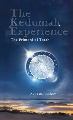 La Experiencia Kedumah: La Torá Primordial - The Kedumah Experience: The Primordial Torah