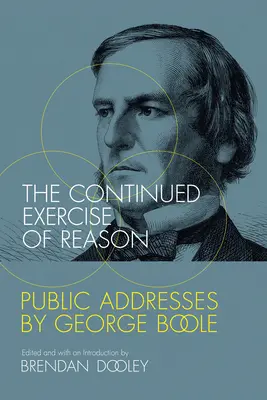 El ejercicio continuado de la razón: Discursos públicos de George Boole - The Continued Exercise of Reason: Public Addresses by George Boole