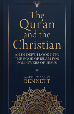El Corán y el cristiano: Una mirada en profundidad al Libro del Islam para los seguidores de Jesús - The Qur'an and the Christian: An In-Depth Look Into the Book of Islam for Followers of Jesus