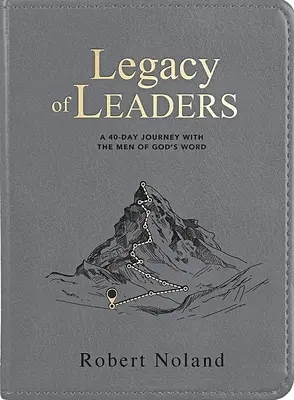 El Legado de los Líderes: Un Viaje de 40 Días con los Hombres de la Palabra de Dios - Legacy of Leaders: A 40-Day Journey with the Men of God's Word