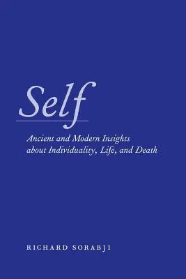 El yo: ideas antiguas y modernas sobre la individualidad, la vida y la muerte - Self: Ancient and Modern Insights about Individuality, Life, and Death