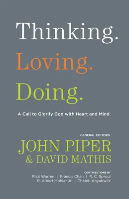 Pensar. Amar. Hacer..: Una llamada a glorificar a Dios con el corazón y la mente - Thinking. Loving. Doing.: A Call to Glorify God with Heart and Mind