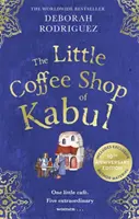 La pequeña cafetería de Kabul - El conmovedor y edificante bestseller internacional - Little Coffee Shop of Kabul - The heart-warming and uplifting international bestseller