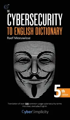 Diccionario de Ciberseguridad en Inglés: 5ª Edición - The Cybersecurity to English Dictionary: 5th Edition