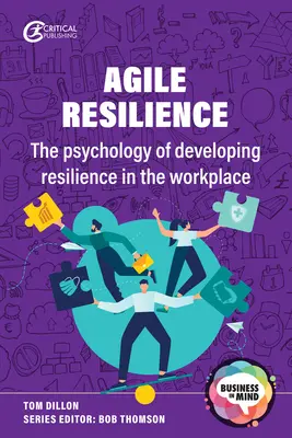 Resiliencia Ágil: La psicología del desarrollo de la resiliencia en el lugar de trabajo - Agile Resilience: The Psychology of Developing Resilience in the Workplace