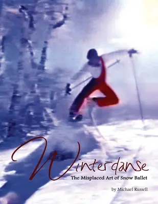 Winterdanse: El arte extraviado del ballet sobre nieve - Winterdanse: The Misplaced Art of Snow Ballet