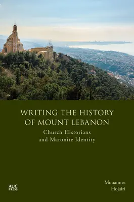 Escribir la historia del Monte Líbano: Historiadores de la Iglesia e identidad maronita - Writing the History of Mount Lebanon: Church Historians and Maronite Identity