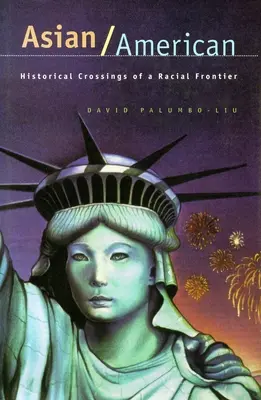 Asiático/americano: Cruces históricos de una frontera racial - Asian/American: Historical Crossings of a Racial Frontier