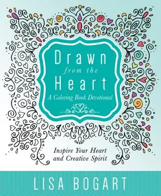 Dibujado desde el corazón: Un libro devocional para colorear - Drawn from the Heart: A Coloring Book Devotional