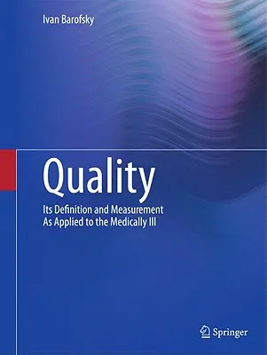 La calidad: Su definición y medición aplicadas a los enfermos médicos - Quality: Its Definition and Measurement as Applied to the Medically Ill