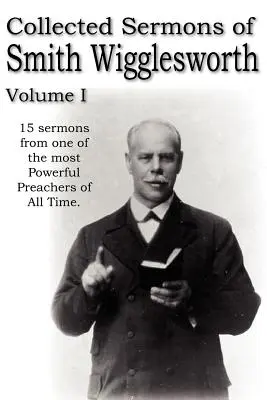 Sermones recopilados de Smith Wigglesworth, Volumen I - Collected Sermons of Smith Wigglesworth, Volume I