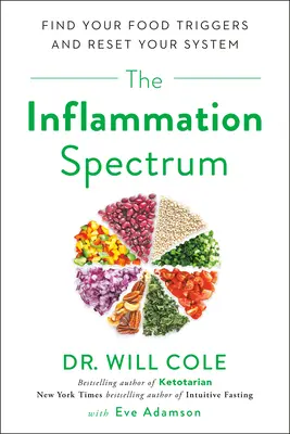 El Espectro de la Inflamación: Encuentre sus desencadenantes alimentarios y restablezca su sistema - The Inflammation Spectrum: Find Your Food Triggers and Reset Your System