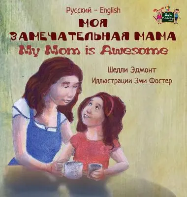 Mi mamá es increíble Ruso Inglés Bilingüe - My Mom is Awesome: Russian English Bilingual Edition