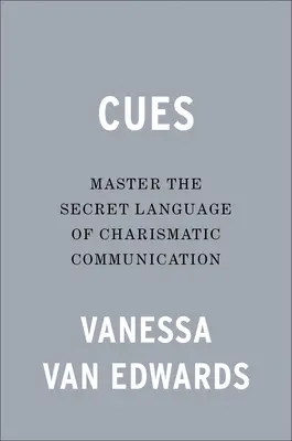 Cues: Domine el lenguaje secreto de la comunicación carismática - Cues: Master the Secret Language of Charismatic Communication